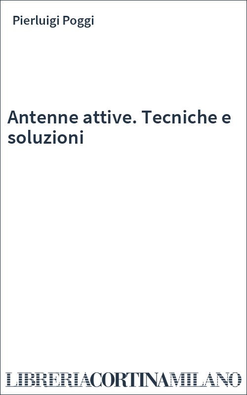 Antenne attive. Tecniche e soluzioni