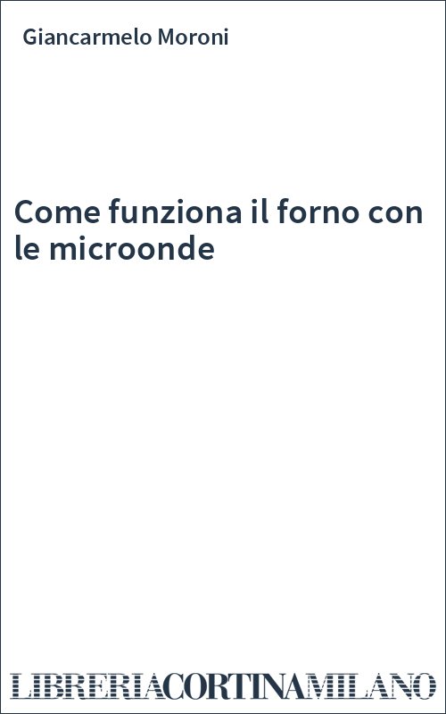 Come funziona il forno con le microonde