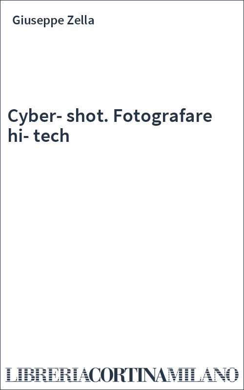 Cyber-shot. Fotografare hi-tech