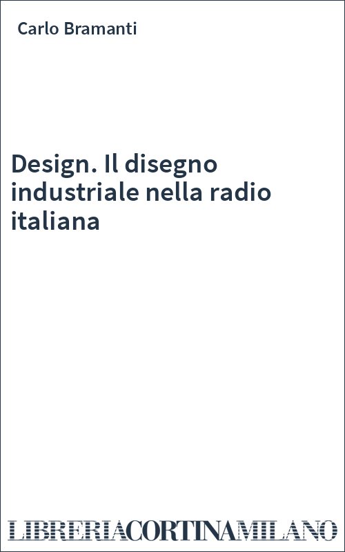 Design. Il disegno industriale nella radio italiana