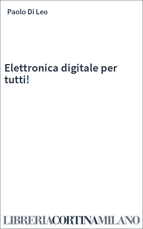 Elettronica digitale per tutti!