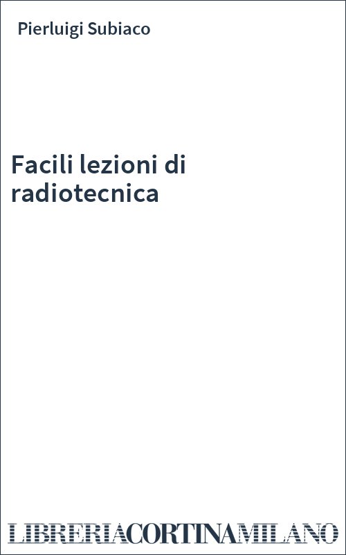 Facili lezioni di radiotecnica