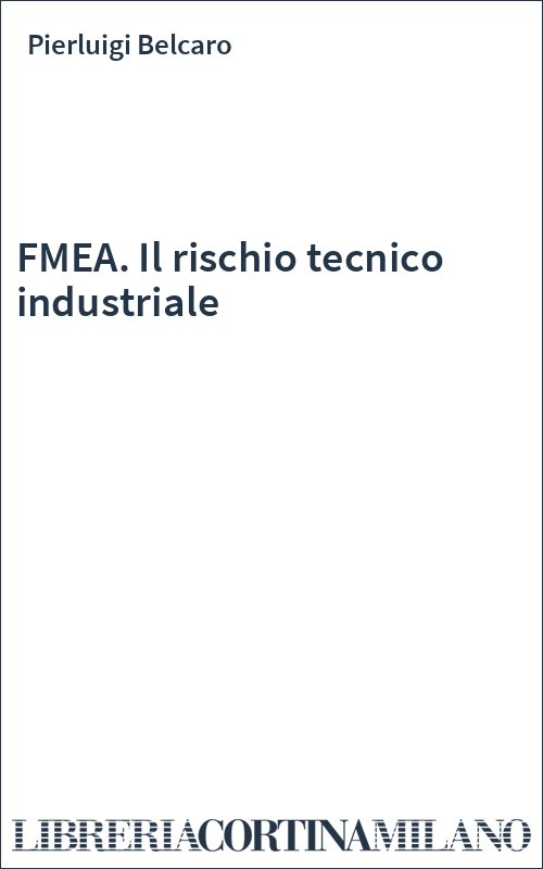 FMEA. Il rischio tecnico industriale