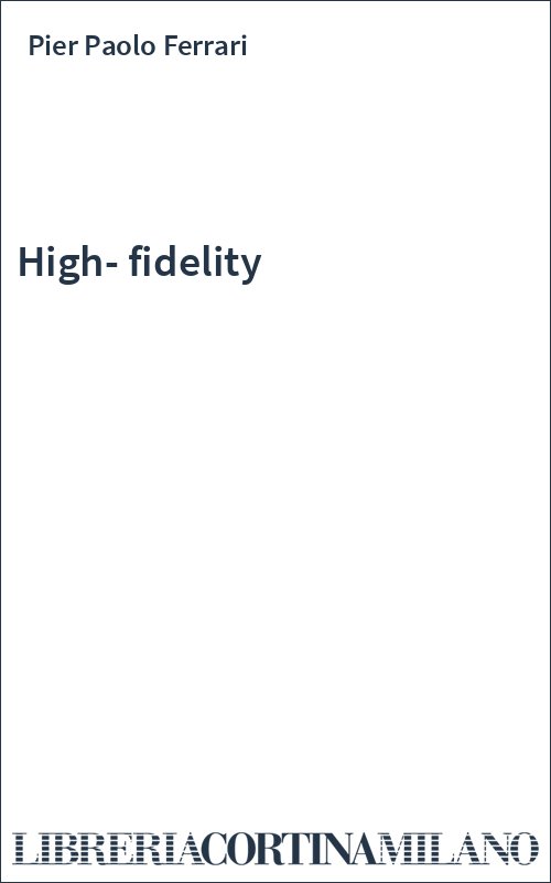 High-fidelity