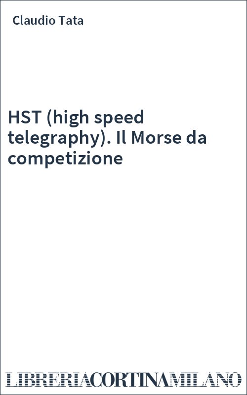 HST (high speed telegraphy). Il Morse da competizione