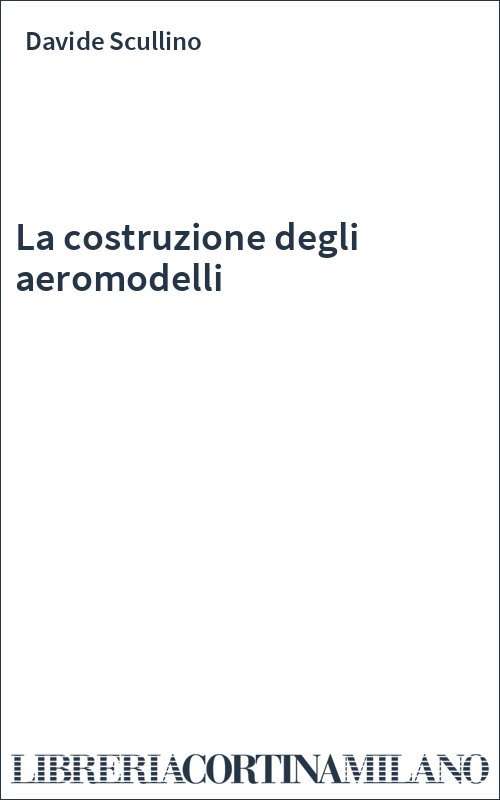 La costruzione degli aeromodelli