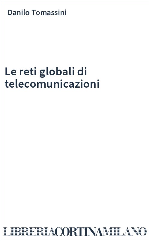 Le reti globali di telecomunicazioni