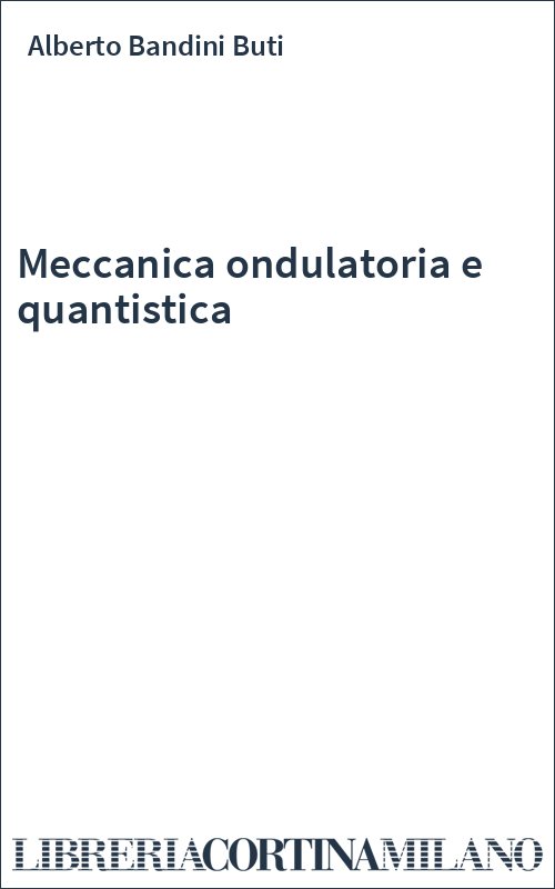 Meccanica ondulatoria e quantistica