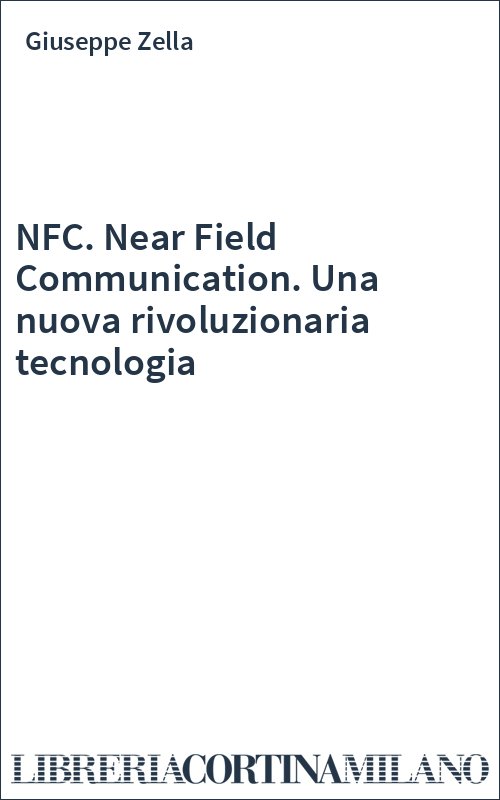 NFC. Near Field Communication. Una nuova rivoluzionaria tecnologia