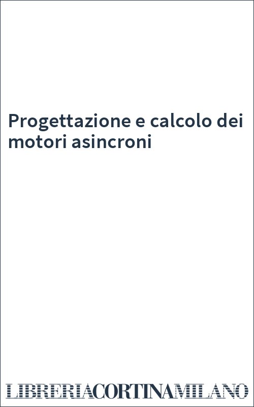 Progettazione e calcolo dei motori asincroni