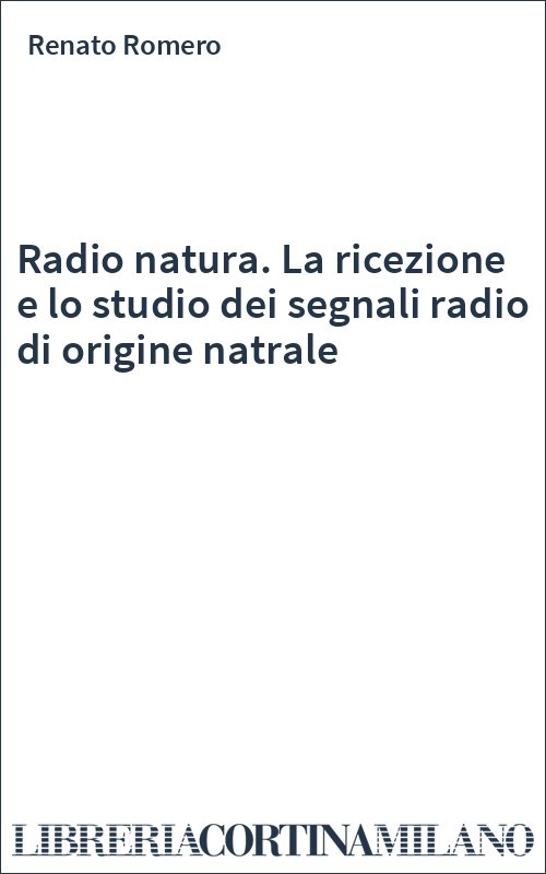 Radio natura. La ricezione e lo studio dei segnali radio di origine natrale