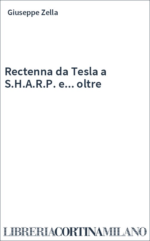 Rectenna da Tesla a S.H.A.R.P. e... oltre