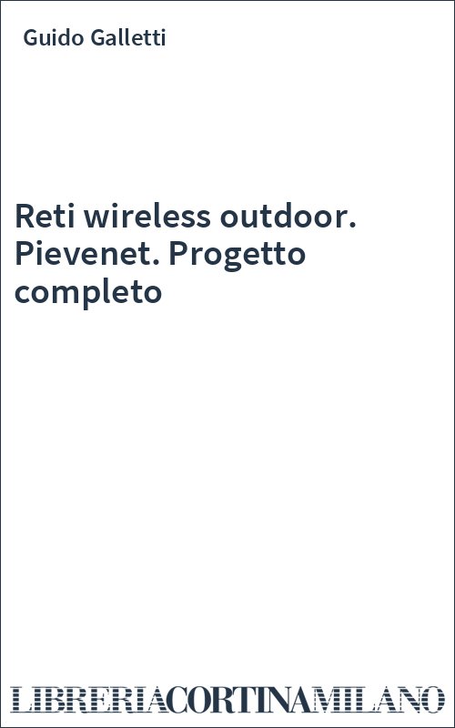 Reti wireless outdoor. Pievenet. Progetto completo