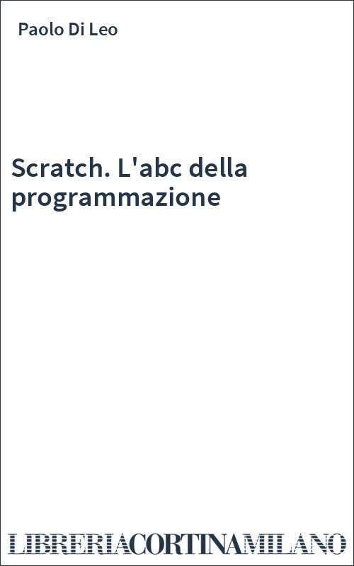 Scratch. L'abc della programmazione