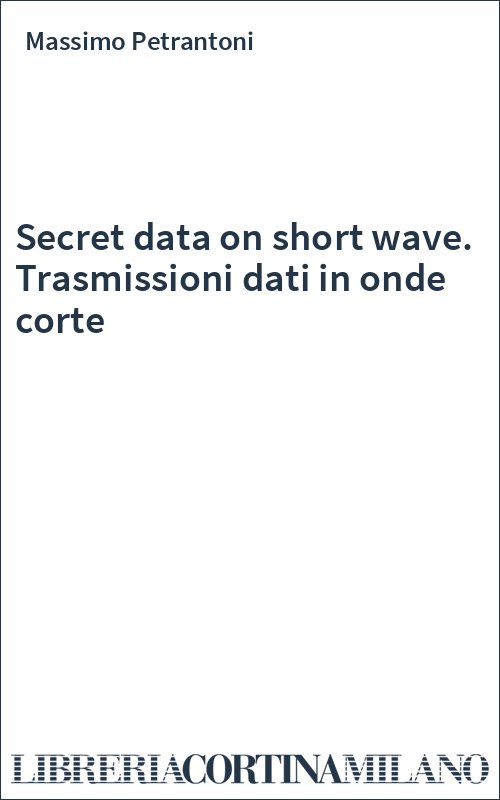 Secret data on short wave. Trasmissioni dati in onde corte