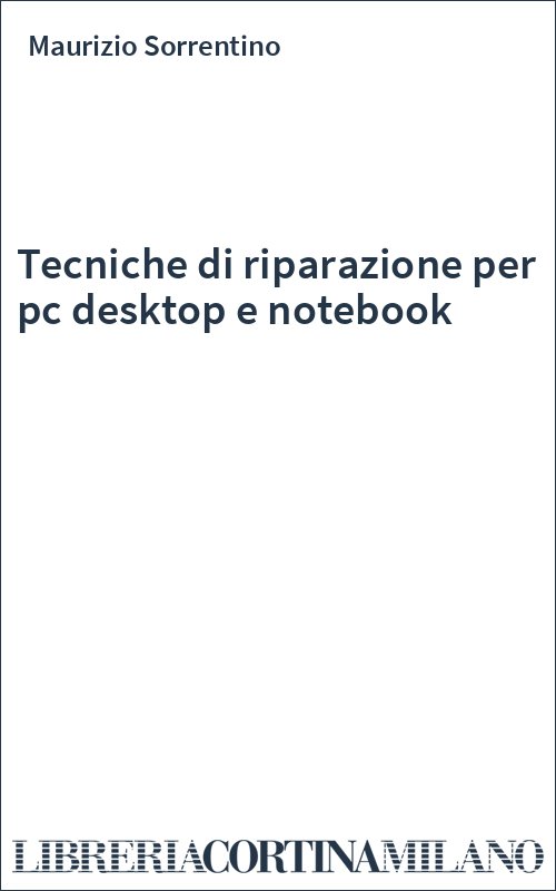 Tecniche di riparazione per pc desktop e notebook