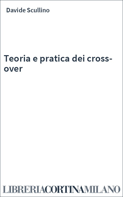 Teoria e pratica dei cross-over