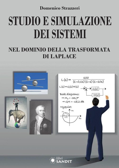 Studio e simulazione dei sistemi. Nel dominio della trasformata di Laplace