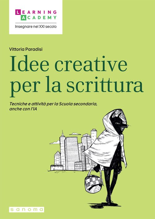 Idee creative per la scrittura. Tecniche e attività per la Scuola secondaria, anche con l'IA