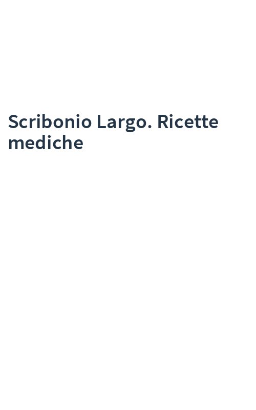 Scribonio Largo. Ricette mediche