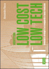 Architettura low cost/low tech. Invenzioni e strategie di un'avanguardia a bassa risoluzione