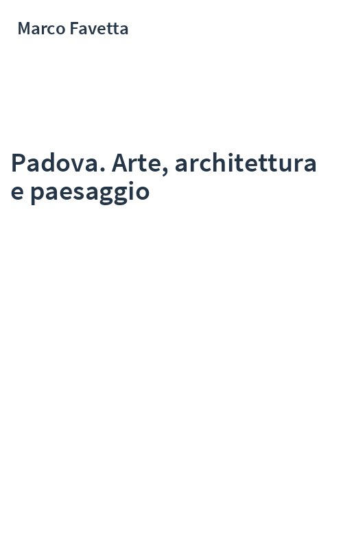 Padova. Arte, architettura e paesaggio
