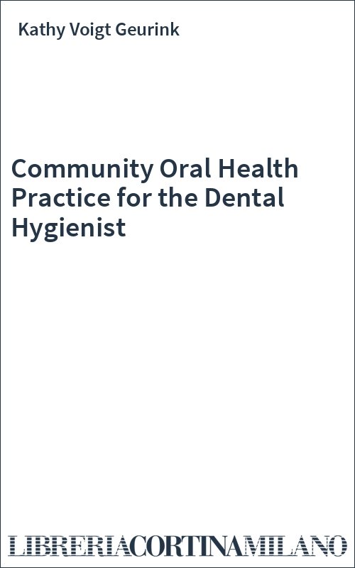 Community Oral Health Practice for the Dental Hygienist