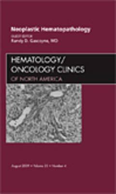 Neoplastic Hematopathology, an Issue of Hematology/Oncology Clinics of North America