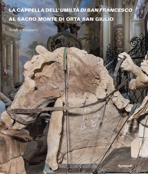 La Cappella dell'Umiltà di San Francesco al Sacro Monte di Orta San Giulio. Studi e restauro