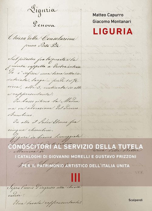 Liguria. Conoscitori al servizio della tutela. I cataloghi di Giovanni Morelli e Gustavo Frizzoni per il patrimonio artistico dell'Italia unita