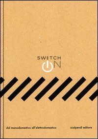 Switch on. Dal manodomestico all'elettrodomestico