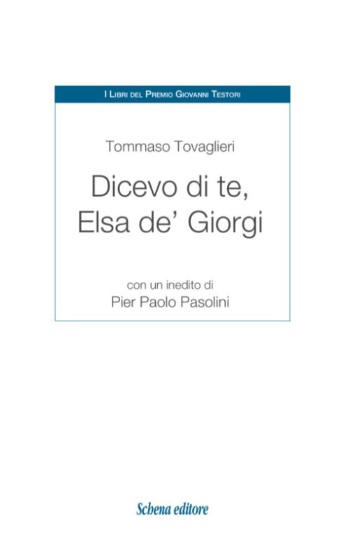 Dicevo di te, Elsa de' Giorgi. Con un inedito di Pier Paolo Pasolini