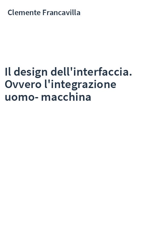 Il design dell'interfaccia. Ovvero l'integrazione uomo-macchina