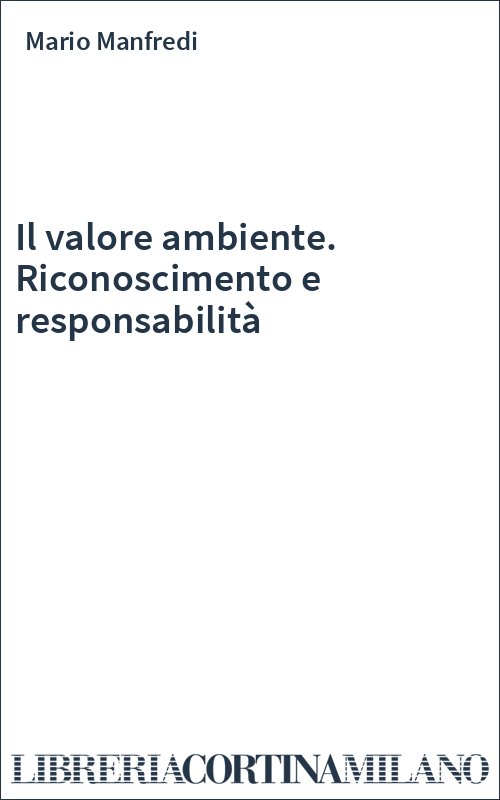 Il valore ambiente. Riconoscimento e responsabilità