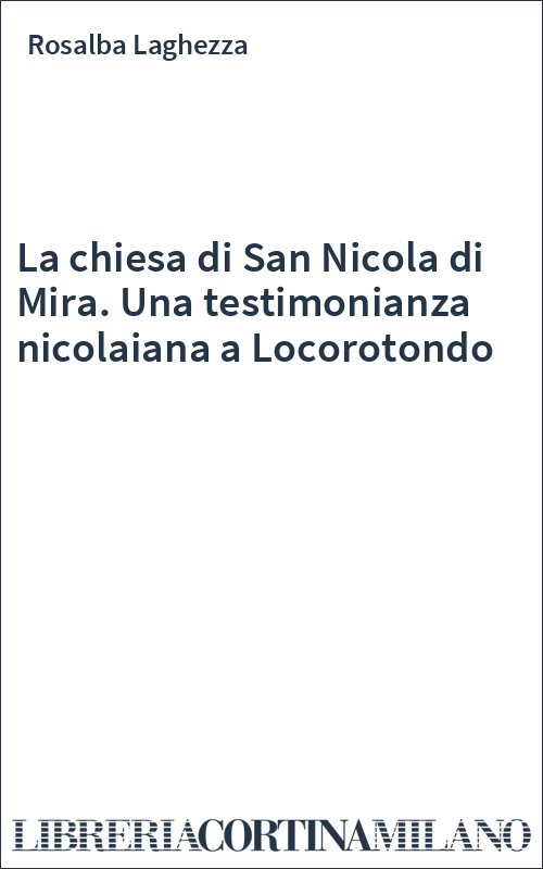 La chiesa di San Nicola di Mira. Una testimonianza nicolaiana a Locorotondo