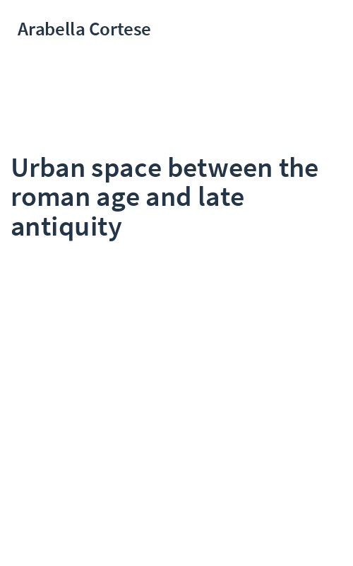 Urban space between the roman age and late antiquity