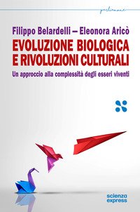 Evoluzione biologica e rivoluzioni culturali. Un approccio alla complessità dei sistemi viventi