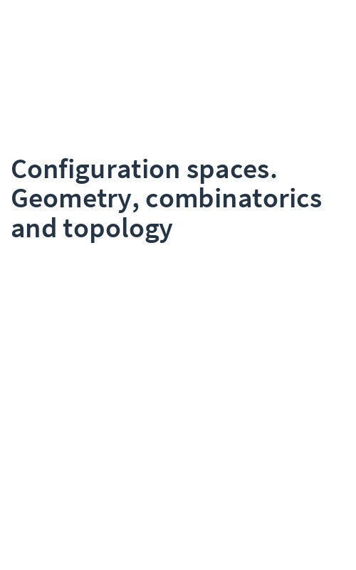Configuration spaces. Geometry, combinatorics and topology