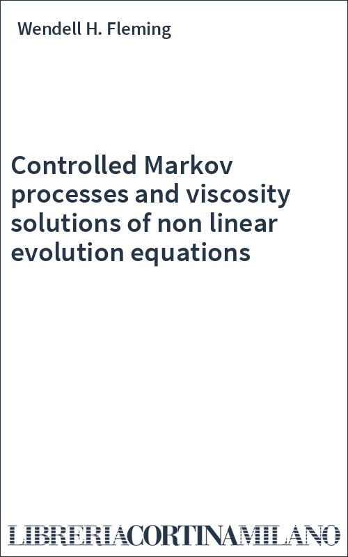 Controlled Markov processes and viscosity solutions of non linear evolution equations
