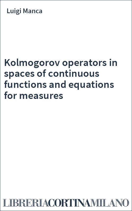 Kolmogorov operators in spaces of continuous functions and equations for measures