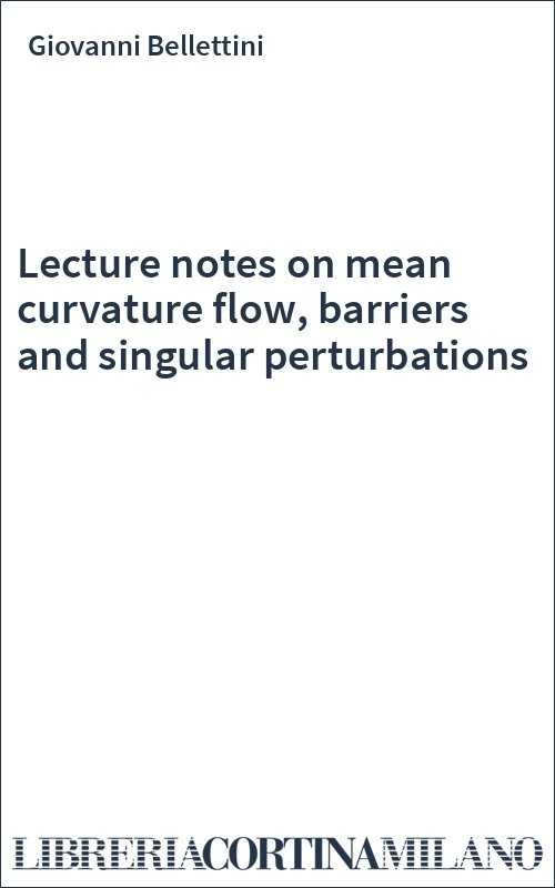 Lecture notes on mean curvature flow, barriers and singular perturbations