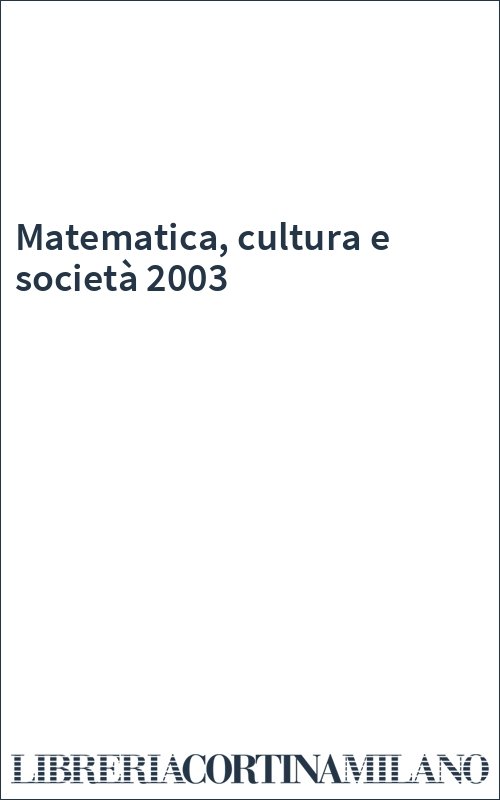 Matematica, cultura e società 2003