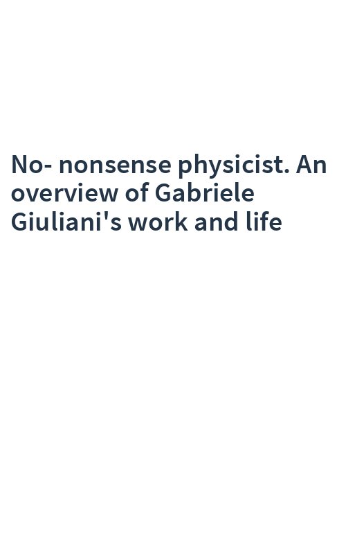 No-nonsense physicist. An overview of Gabriele Giuliani's work and life