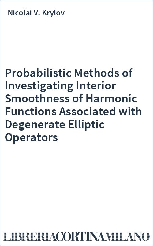 Probabilistic Methods of Investigating Interior Smoothness of Harmonic Functions Associated with Degenerate Elliptic Operators