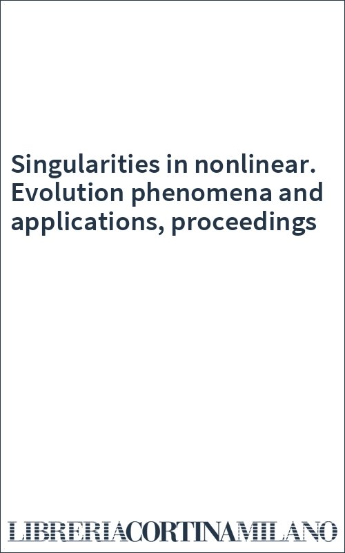 Singularities in nonlinear. Evolution phenomena and applications, proceedings
