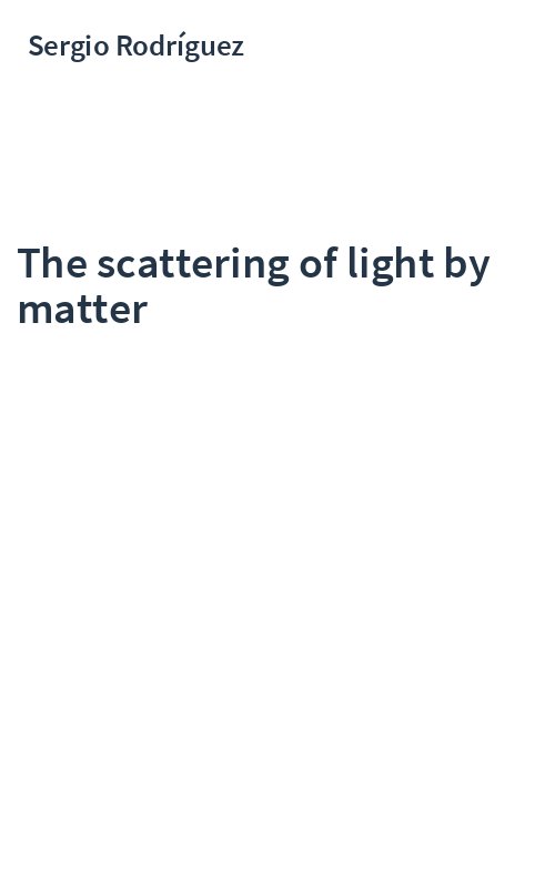 The scattering of light by matter