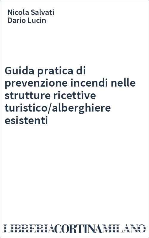 Guida pratica di prevenzione incendi nelle strutture ricettive turistico/alberghiere esistenti