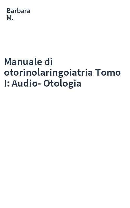 Manuale di otorinolaringoiatria Tomo I: Audio-Otologia