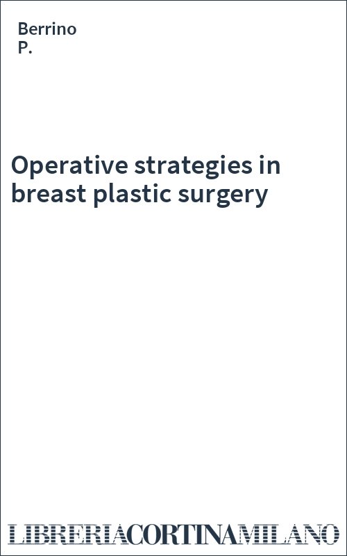 Operative strategies in breast plastic surgery