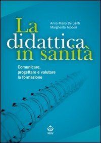La didattica in sanità. Comunicare, progettare e valutare la formazione